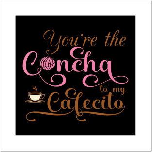 You´re the concha to my cafecito Posters and Art